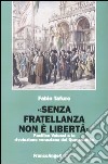 «Senza fratellanza non è libertà». Pacifico Valussi e la rivoluzione veneziana del Quarantotto libro