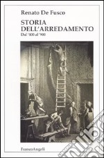 Storia dell'arredamento. Dal '400 al '900 libro