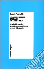 Le cooperative casearie in Sardegna. Modelli teorici, verifiche empiriche e casi di studio libro