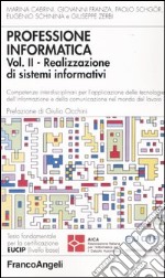 Professione informatica. Vol. 2: Realizzazione di sistemi informativi libro