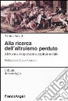 Alla ricerca dell'altruismo perduto. Altruismo, cooperazione, capitale sociale libro