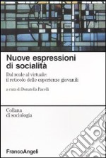 Nuove espressioni di socialità. Dal reale al virtuale: il reticolo delle esperienze giovanili libro