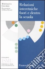 Relazioni interetniche fuori e dentro la scuola libro