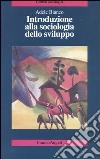 Introduzione alla sociologia dello sviluppo libro