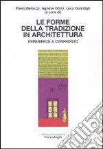 Le forme della tradizione in architettura. Esperienze a confronto libro