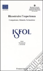 Ricostruire l'esperienza. Competenze, bilancio, formazione libro