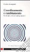 Coordinamento e cambiamento. Tecnologie e processi interorganizzativi libro