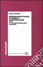 Responsabilità sociale d'impresa e globalizzazione. Verso un'internazionalizzazione sostenibile libro