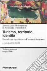 Turismo, territorio, identità. Ricerche e esperienze nell`area mediterranea libro usato