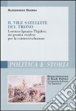 Il vile satellite del trono. Lorenzo Ignazio Thjulen: un gesuita svedese per la controrivoluzione libro