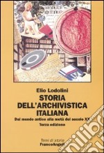 Storia dell'archivistica italiana. Dal mondo antico alla metà del secolo XX libro