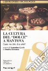 La cultura del «dolce» a Mantova. Quale marchio di qualità? libro