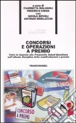 Concorsi e operazioni a premio. Tutte le risposte alle Frequently Asked Questions sull'attuale disciplina delle manifestazioni a premio libro