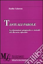 Testuali parole. La dimensione pragmatica e testuale del discorso riportato