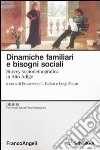 Dinamiche familiari e bisogni sociali. Survey sociodemografica in Alto Adige libro