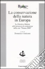 La conservazione della natura in Europa. La Direttiva Habitat ed il processo di costruzione della rete «Natura 2000» libro