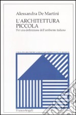 L'architettura piccola. Per una definizione dell'ambiente italiano