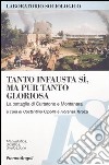 Tanto infausta sì, ma pur tanto gloriosa. La battaglia di Curtatone e Montanara libro