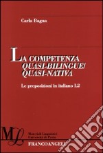 La competenza quasi-bilingue/quasi-nativa. Le preposizioni in italiano L2