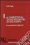 La competenza quasi-bilingue/quasi-nativa. Le preposizioni in italiano L2 libro
