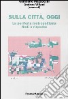 Sulla città, oggi. Vol. 7: La periferia metropolitana. Nodi e risposte libro di Mazzocchi G. (cur.) Villani A. (cur.)