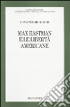 Max Eastman e le libertà americane libro