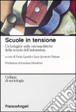 Scuole in tensione. Un'indagine sulle micropolitiche della scuola dell'autonomia libro