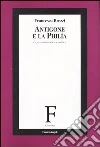 Antigone e la philía. Le passioni tra etica e politica libro di Brezzi Francesca