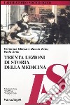 Trenta lezioni di storia della medicina libro