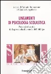 Lineamenti di psicologia scolastica. Percorsi educativi dalla prescuola alla scuola dell'obbligo libro