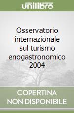 Osservatorio internazionale sul turismo enogastronomico 2004 libro