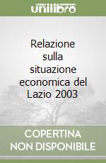 Relazione sulla situazione economica del Lazio 2003 libro