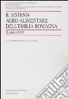 Il sistema agro-alimentare dell'Emilia Romagna. Rapporto 2003 libro