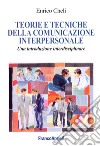 Teorie e tecniche della comunicazione interpersonale. Un'introduzione interdisciplinare libro