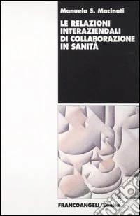Le relazioni interaziendali di collaborazione in sanità libro