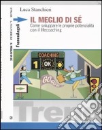 Il meglio di sé. Come sviluppare le proprie potenzialità con il lifecoaching libro