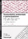 Sostenibilità ambientale e partecipazione. Modelli applicativi ed esperienze di Agenda 21 Locale in Italia libro