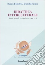 Didattica interculturale. Nuovi sguardi, competenze, percorsi