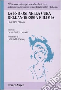 La psicosi nella cura dell'anoressia-bulimia. Una sfida clinica libro