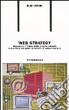 Web strategy. Ripensare il futuro della propria azienda in funzione dei nuovi strumenti di comunicazione libro di Vittori Rudi