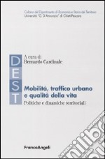 Mobilità, traffico urbano e qualità della vita. Politiche e dinamiche territoriali libro