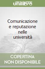 Comunicazione e reputazione nelle università libro