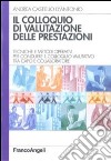 Il colloquio di valutazione delle prestazioni. Tecniche e metodi operativi per condurre il colloquio valutativo tra capo e collaboratore libro