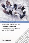 Legami di cura. La famiglia e i suoi anziani non autosufficienti libro