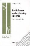 Associazionismo familiare, handicap e didattica. Una ricerca esplorativa libro di Mura Antonello