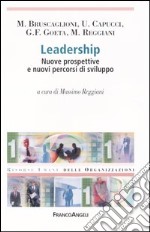 Leadership. Nuove prospettive e nuovi percorsi di sviluppo libro