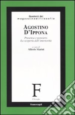 Agostino d'Ippona. Presenza e pensiero. La scoperta dell'interiorità libro