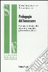 Pedagogia del benessere. Per una professionalità educativa in ambito psico-socio-sanitario libro