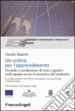 Un ordine per l'apprendimento. Presidio e mediazione di beni cognitivi nello spazio socio-economico del territorio libro