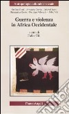 Guerra e violenza in Africa occidentale libro